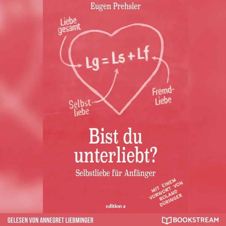 Cover von Eugen Prehsler - Bist du unterliebt? - Selbstliebe für Anfänger