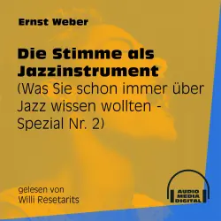 Cover - Ernst Weber - Was Sie schon immer über Jazz wissen wollten - Spezial - Folge 2 - Die Stimme als Jazzinstrument