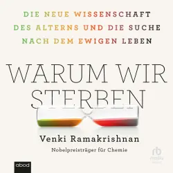 Cover - Venki Ramakrishnan - Warum wir sterben - Die neue Wissenschaft des Alterns und die Suche nach dem ewigen Leben