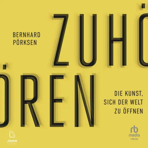 Cover von Bernhard Pörksen - Zuhören - Die Kunst, sich der Welt zu öffnen