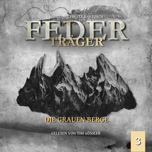 Cover von Stephanie Pelzer-Bartosch - Federträger - Folge 3 - Die grauen Berge