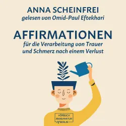 Cover - Anna Scheinfrei - 10 Affirmationen für die Verarbeitung von Trauer und Schmerz nach einem Verlust