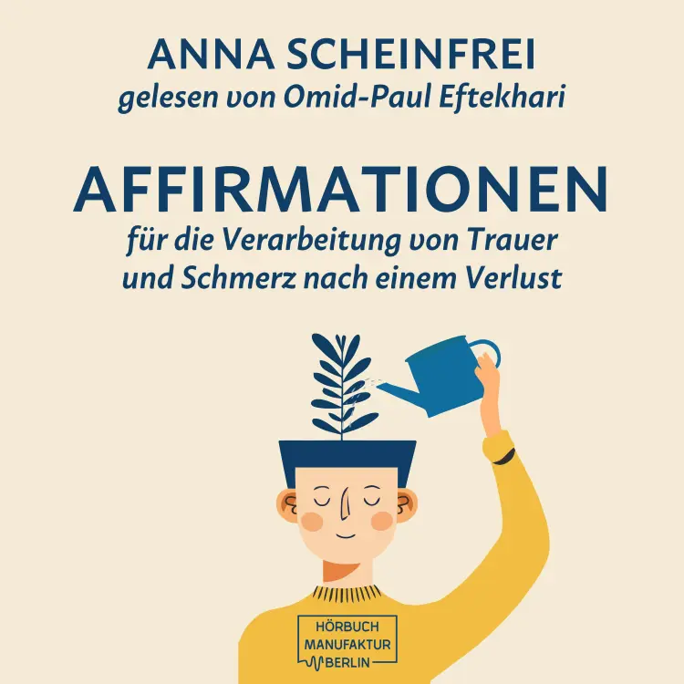 Cover von Anna Scheinfrei - 10 Affirmationen für die Verarbeitung von Trauer und Schmerz nach einem Verlust
