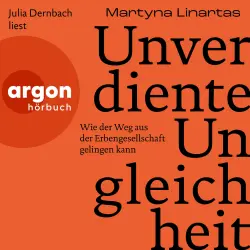 Cover - Martyna Linartas - Unverdiente Ungleichheit - Wie der Weg aus der Erbengesellschaft gelingen kann