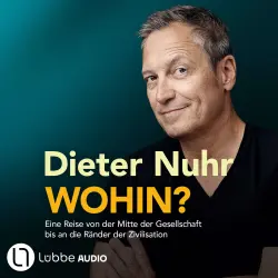 Cover - Dieter Nuhr - Wohin? - Eine Reise von der Mitte der Gesellschaft bis an die Ränder der Zivilisation