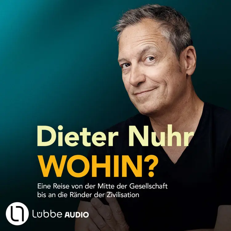 Cover von Dieter Nuhr - Wohin? - Eine Reise von der Mitte der Gesellschaft bis an die Ränder der Zivilisation