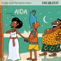 Cover - Die ZEIT-Edition "Große Oper für kleine Hörer" - Aida