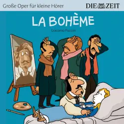 Cover - Die ZEIT-Edition "Große Oper für kleine Hörer" - La Bohème