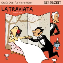 Cover - Die ZEIT-Edition "Große Oper für kleine Hörer" - La Traviata