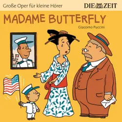 Cover - Die ZEIT-Edition "Große Oper für kleine Hörer" - Madame Butterfly