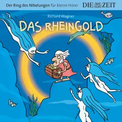 Cover - Die ZEIT-Edition "Große Oper für kleine Hörer" - Das Rheingold, Der Ring des Nibelungen, Folge 1