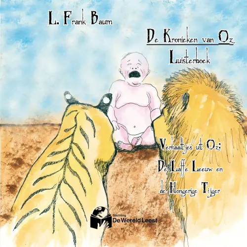 Cover von Lyman Frank Baum - De kronieken van Oz - Verhaaltjes uit Oz - De Laffe Leeuw en de Hongerige Tijger