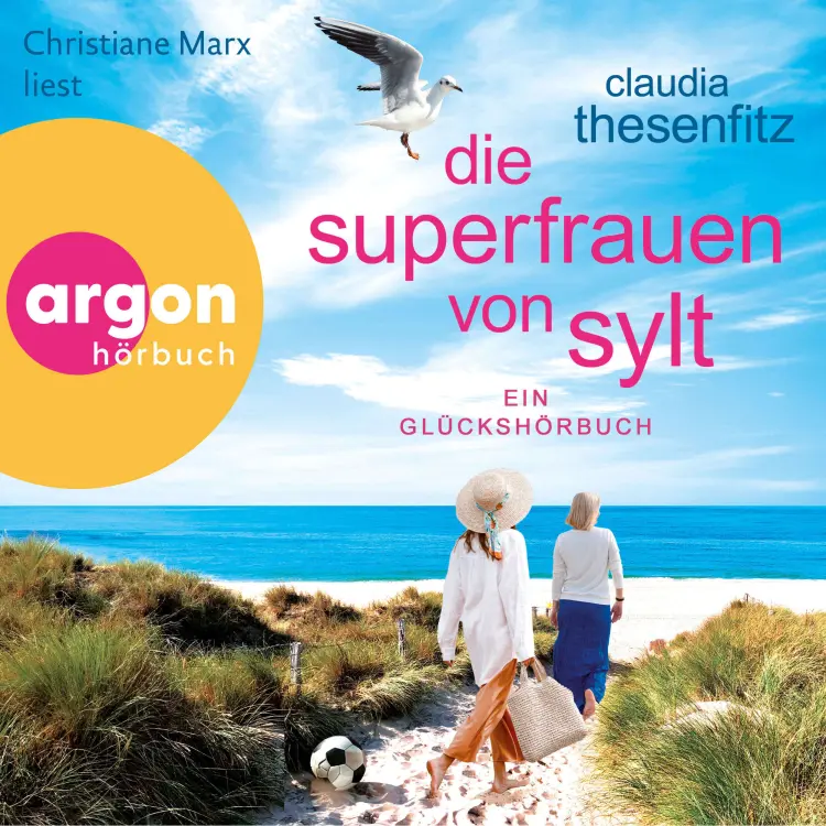 Cover von Claudia Thesenfitz - Die Glückshörbuch-Reihe - Band 10 - Die Superfrauen von Sylt - Ein Glückshörbuch