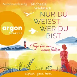 Cover - Michaela Wiebusch - Nur du weißt, wer du bist - 7 Tage für ein neues Selbst
