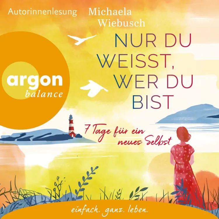 Cover von Michaela Wiebusch - Nur du weißt, wer du bist - 7 Tage für ein neues Selbst
