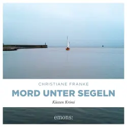 Cover - Christiane Franke - Oda Wagner, Christine Cordes - Band 3 - Mord unter Segeln