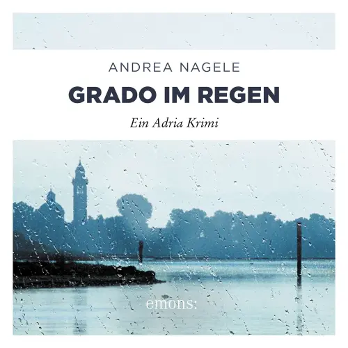 Cover von Andrea Nagele - Commissaria Degrassi - Band 2 - Grado im Regen