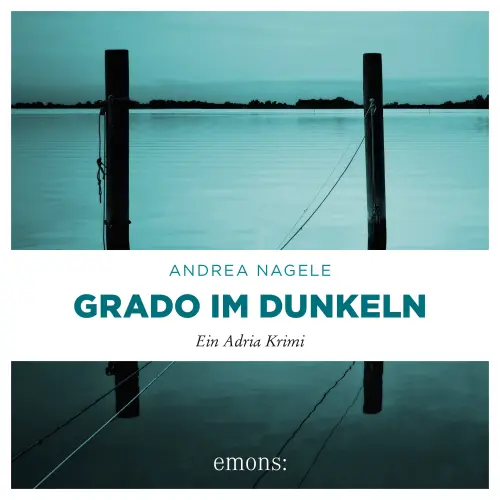 Cover von Andrea Nagele - Commissaria Degrassi - Band 3 - Grado im Dunkeln