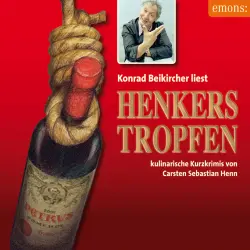 Cover - Carsten Sebastian Henn - Julius Eichendorff - Kulinarischer Kriminalroman - Band 8 - Henkerstropfen - Konrad Beikircher liest