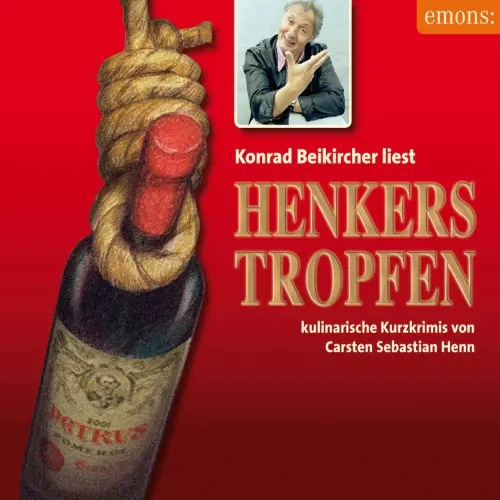 Cover von Carsten Sebastian Henn - Julius Eichendorff - Kulinarischer Kriminalroman - Band 8 - Henkerstropfen - Konrad Beikircher liest