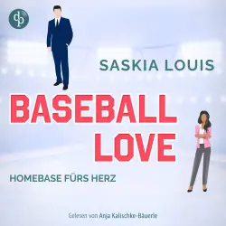 Cover - Saskia Louis - Baseball Love-Reihe - Band 6 - Homebase fürs Herz - Sports Romance Hörbuch