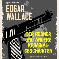 Cover - Edgar Wallace - Der Redner und andere Kriminalgeschichten