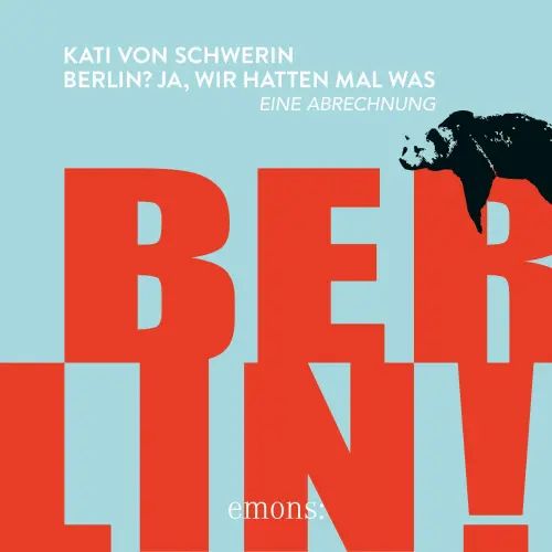 Cover von Kati von Schwerin - Berlin? Ja, wir hatten mal was - Eine Abrechnung
