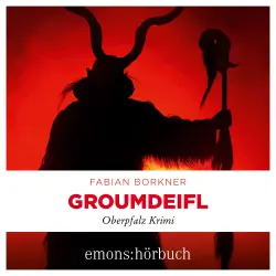 Cover - Fabian Borkner - Agathe Viersen und Gerhard Leitner - Oberpfalz Krimi - Band 4 - Groumdeifl