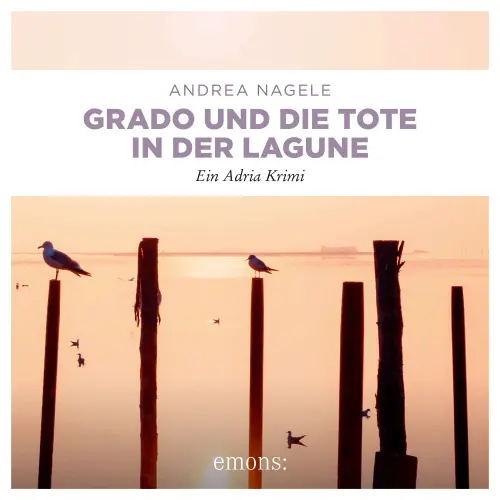 Cover - Andrea Nagele - Commissaria Degrassi - Ein Adria Krimi - Grado und die Tote in der Lagune