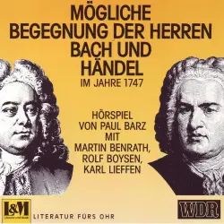 Cover - Paul Barz - Mögliche Begegnungen Der Herren Bach und Händel - Im Jahre 1747
