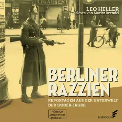 Cover - Leo Heller - Berliner Razzien - Reportagen aus der Unterwelt der 1920er-Jahre