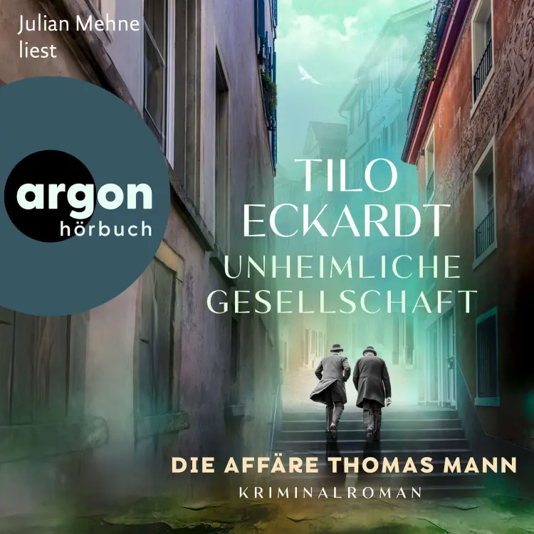 Cover von Tilo Eckardt - Unheimliche Gesellschaft - Die Affäre Thomas Mann