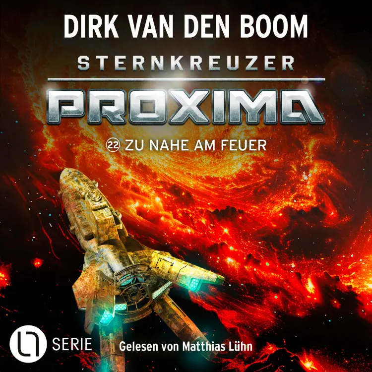 Cover von Dirk van den Boom - Sternkreuzer Proxima - Folge 22 - Zu nahe am Feuer