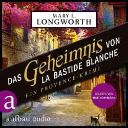 Cover - Mary L. Longworth - Verlaque & Bonnet ermitteln - Band 7 - Das Geheimnis von La Bastide Blanche - Ein Provence-Krimi