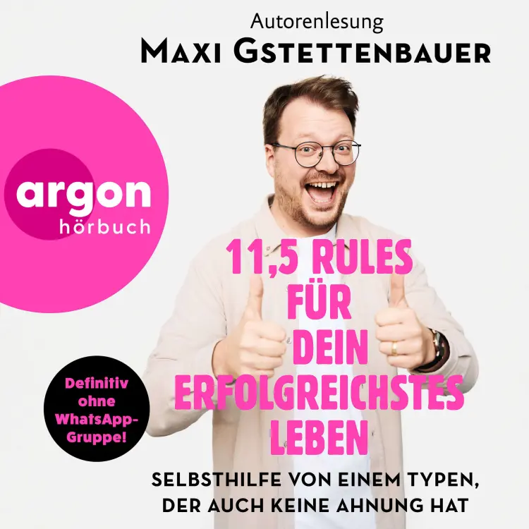 Cover von Maxi Gstettenbauer - 11,5 Rules für dein erfolgreichstes Leben - Selbsthilfe von einem Typen, der auch keine Ahnung hat