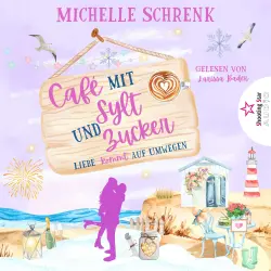 Cover - Michelle Schrenk - Café mit Sylt und Zucker - Band 7 - Liebe kommt auf Umwegen