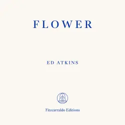Cover - Ed Atkins - Flower