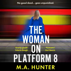 Cover - M. A. Hunter - The Woman on Platform 8