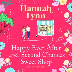 Cover - Hannah Lynn - Happy Ever After at the Second Chances Sweet Shop - The Holly Berry Sweet Shop Series, Book 8