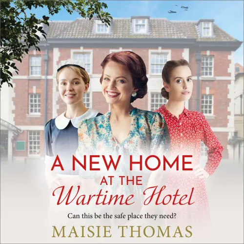 Cover - Maisie Thomas - A New Home at the Wartime Hotel - The Wartime Hotel, Book 1