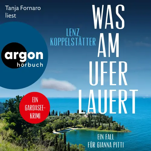 Cover von Lenz Koppelstätter - Ermittlungen am Gardasee - Band 2 - Was am Ufer lauert - Ein Fall für Gianna Pitti
