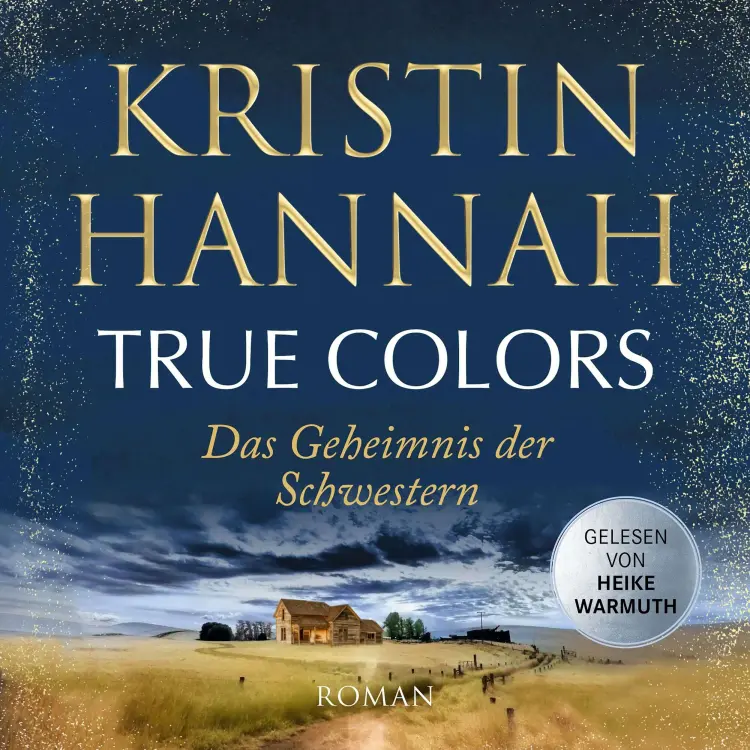 Cover von Kristin Hannah - True Colors - Das Geheimnis der Schwestern