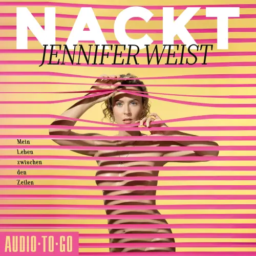 Cover - Jennifer Weist - Nackt - Mein Leben zwischen den Zeilen