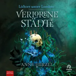Cover - Anne Herzel - Die Lichter unter London - Band 1 - Verlorene Städte