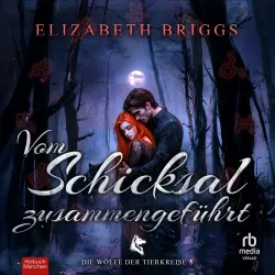Cover - Elizabeth Briggs - Die Wölfe der Tierkreise - Band 5 - Vom Schicksal zusammengeführt