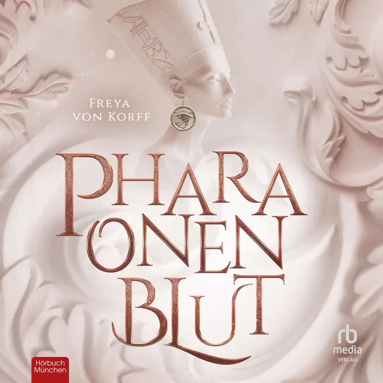 Cover von Freya von Korff - Die Pharaonen-SAGA - Band 1 - Pharaonenblut