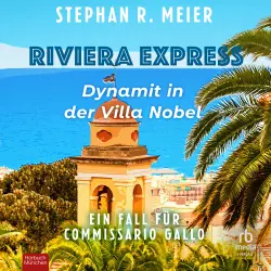 Cover - Stephan R. Meier - Riviera Express - Ein Fall für Commissario Gallo - Band 1 - Riviera Express - Dynamit in der Villa Nobel