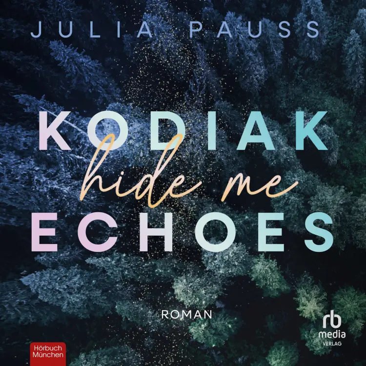 Cover von Julia Pauss - Secrets of Alaska - Roman - Band 1 - Kodiak Echoes - Hide Me