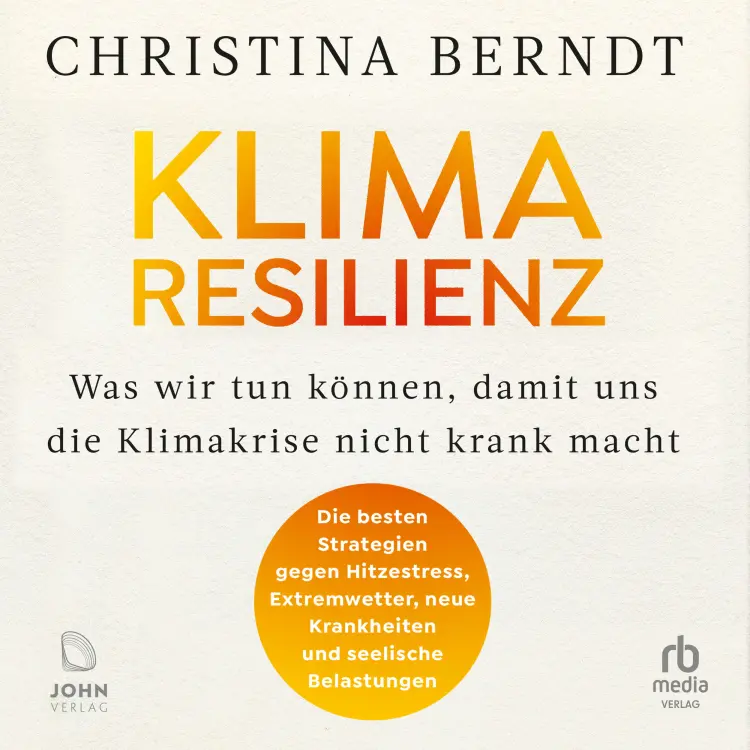 Cover von Christina Berndt - Klimaresilienz - Was wir tun können, damit uns die Klimakrise nicht krank macht