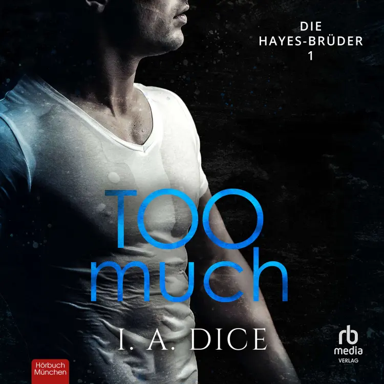 Cover von I. A. Dice - Die Hayes-Brüder - Ein Liebesroman - Band 1 - Too Much